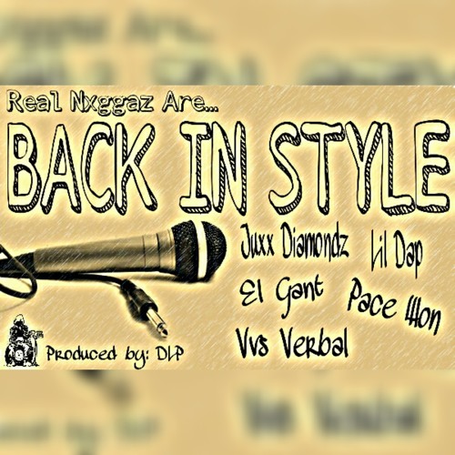 Real Nxggaz Are... Back In Style ft. Juxx Diamondz, Lil Dap, El Gant, Pace Won, & Vvs Verbal