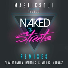 Mastiksoul ft. Franccii - Naked In The Streets (Silvio Luz Remix)