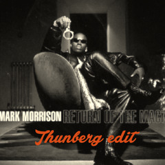 Mark Morrison - Return Of The Mack (Thunberg Edit) [FREE DOWNLOAD]
