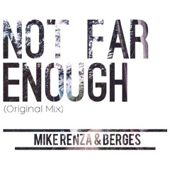 Mike Renza & Berges - Not Far Enough (Not Final Version) [Preview]