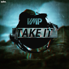 VMP - Take It [EDM.com Exclusive]