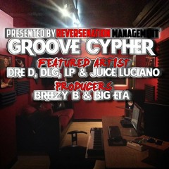 Groove Cypher Ft. Dre D, Juice Luciano, DLG, and Lp