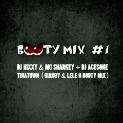 Dj Hixxy & Mc Sharkey + Dj Acesone - TinaTown (Giangy & Lele H Booty Mix) - Preview