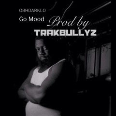 Dark lo "Go Mood" prod by #Trakbullyz