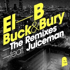 El-B Feat. Juiceman – Buck & Bury (ENiGMA Dubz mix)