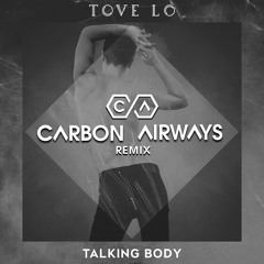 Tove Lo - Talking Body (Carbon Airways Remix)