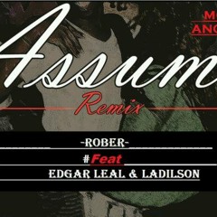 Rober - Assuma(remix) Feat Edgar Leal & Ladilsom