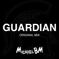 Guardian (Original Mix) - MichaelBM