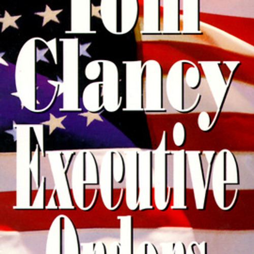 Executive Orders by Tom Clancy, read by Edward Herrmann