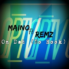 Maino Ft. Remz  - On Dat (No Hook) @QuietPvck
