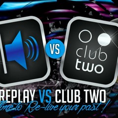 Replay & Club Two Reunion *SEMMER*