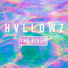 HVLLOWZ - The River