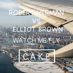 Robert Herman Vs. Elliot Brown - Watch Me Fly