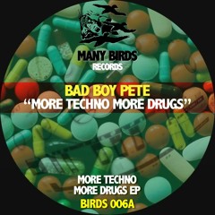 Bad Boy Pete - More Techno More Drugs (Original Mix)