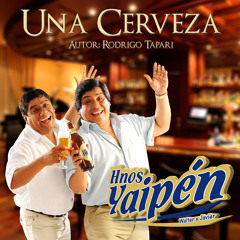 Hnos Yaipén - Una Cerveza