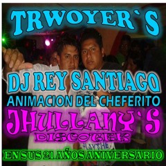 DJ REY SANTIAGO TRWOYER`S