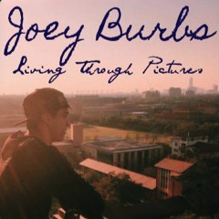 Living Through Pictures (Prod. by Joey Burbs)