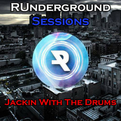 RUnderground Sessions by Jackin With The Drums Pt.2