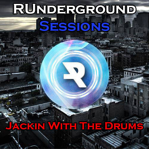 RUnderground Sessions by Jackin With The Drums Pt.2