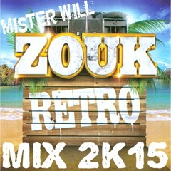 Mister Will - Mix Zouk Retro Souvenir - 2k15 (17mins)