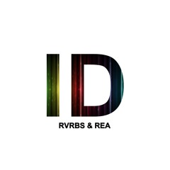 REA &  RVRBS - ID (Original Mix) [Preview]