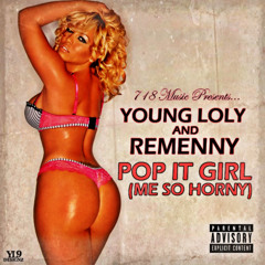 Young Loly & Remenny - Pop It Girl (Me So Horny)