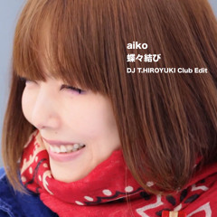 aiko - 蝶々結び (DJ T.HIROYUKI Club Edit)