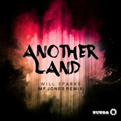 Will Sparks - Another Land (MF Jones Remix) [FREE DOWNLOAD]
