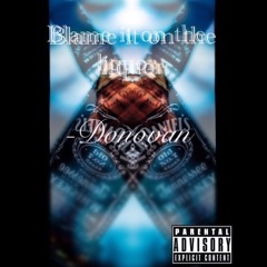Donovan - Blame it on the liquor