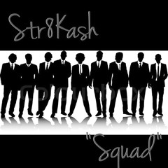 Str8kash- Squad (Unreleased)
