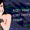 Katy Perry - Last Friday Night Was Perfect