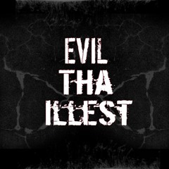 EVIL THA ILLEST