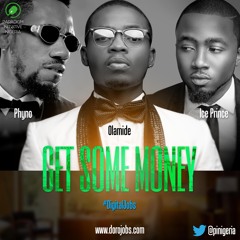 Get Some Money - Olamide ft IcePrince, Phyno