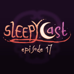 SleepyCast 17 - [Little Skatey]