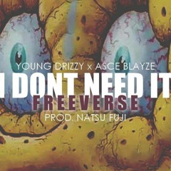 Young Drizzy x Asce Blayze - I dont Need It (Freeverse) [Prod. Natsu Fuji]