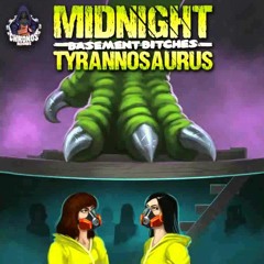 Midnight Tyrannosaurus - Basement Bitches (Original Mix)