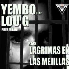 Lagrimas En Las Mejillas - Yembo Rmx Lou G