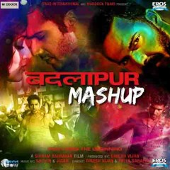 BADLAPUR MASHUP 2015