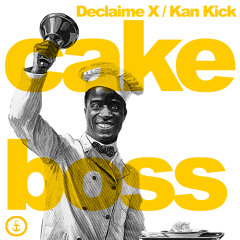 Declaime X /Kan Kick -CAKE BOSS