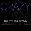 Crazy - Pina Colada Tuesday ft. ILOVEMAKONNEN, Drake & Rupert Holmes