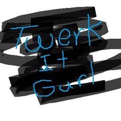 Twerk It Girl