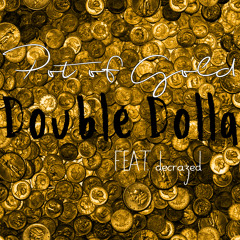 Pot of Gold - Double Dolla Ft. DeCrazed (Prod. DeCrazed)