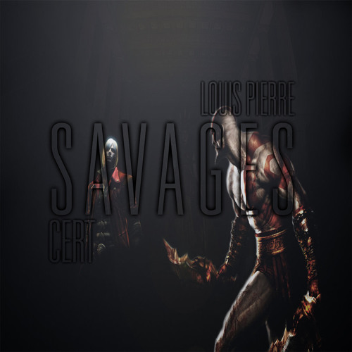 S A V A G E S | Collab | @CERT @LouisPierre