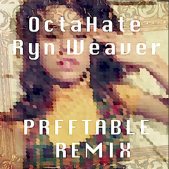 OctaHate - Ryn Weaver (PRFFTT & Svyable Remix)