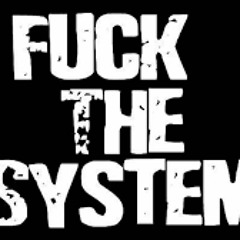 Fuck The System