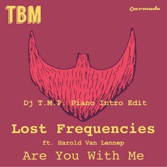 Lost Frequencies ft. Harold Van Lennep - Are You With Me (Dj T.M.P. Piano Intro)