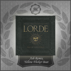Lorde - Yellow Flicker Beat (Ash Remix)