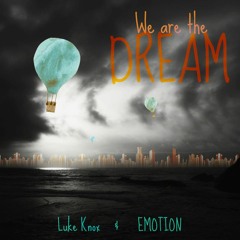 Luke Knox & Emotion - We Are The Dream (Original Mix)  *Buy For Free Download*