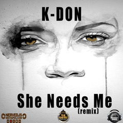 K-don - She Needs Me Remix