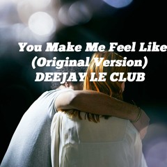 You Make Me Feel Like? - DeeJay LeClub